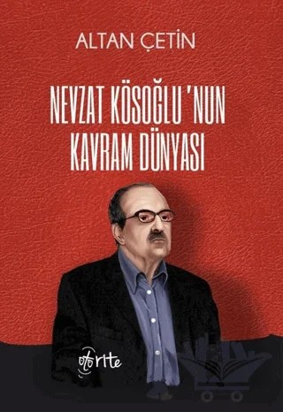 Nevzat Kösoğlu’nun Kavram Dünyası – Altan Çetin – Otorite Yayınları kitap kapağı