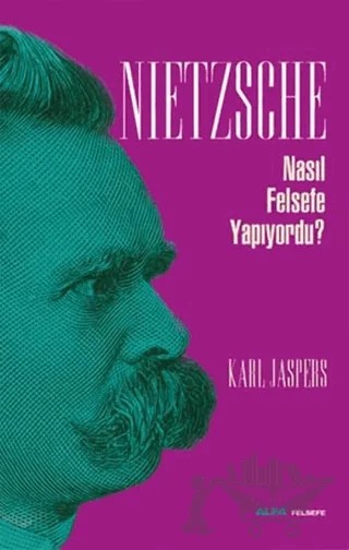 Nietzsche Nasıl Felsefe Yapıyordu? – Karl Jaspers – Alfa Yayınları kitap kapağı