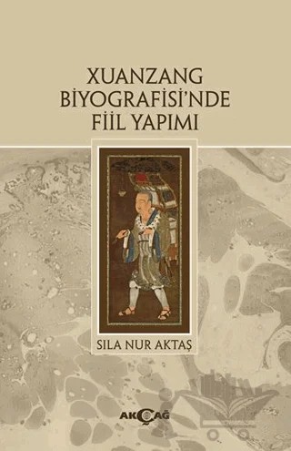 Xuanzang Biyografisi'nde Fiil Yapımı – Kolektif – Akçağ Yayınları kitap kapağı