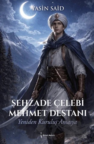 Şehzade Çelebi Mehmet Destanı – Yasin Said – İkinci Adam Yayınları kitap kapağı