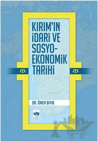 Kırım'ın İdari ve Sosyo-Ekonomik Tarihi (1600 - 1774) – Ömer Bıyık – Ötüken Neşriyat kitap kapağı