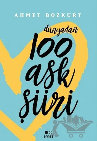 Dünyadan 100 Aşk Şiiri – Ahmet Bozkurt – Arnas kitap kapağı