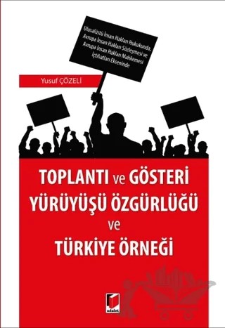 Toplantı ve Gösteri Yürüyüşü Özgürlüğü ve Türkiye Örneği – Yusuf Çözeli – Adalet Yayınevi kitap kapağı