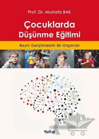 Çocuklarda Düşünme Eğitimi – Mustafa Bak – Yakın Kitabevi kitap kapağı
