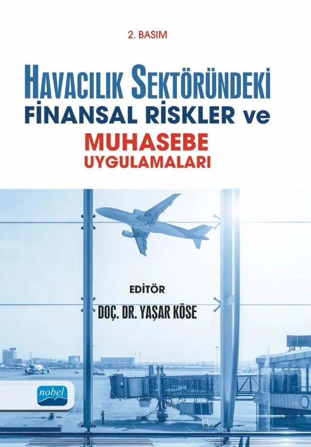 Havacılık Sektöründeki Finansal Riskler ve Muhasebe Uygulamaları – Bülent Yılmaz, Ender Güler, Murat Atik, Şaban Çelik, Tuğba Dölen, Yaşar Köse – Nobel Akademik Yayıncılık kitap kapağı