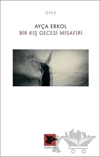 Bir Kış Gecesi Misafiri – Ayça Erkol – Alakarga Sanat Yayınları kitap kapağı