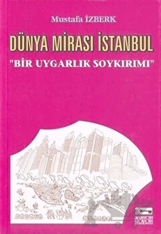 Dünya Mirası İstanbul – Mustafa İzberk – Anahtar Kitaplar Yayınevi kitap kapağı