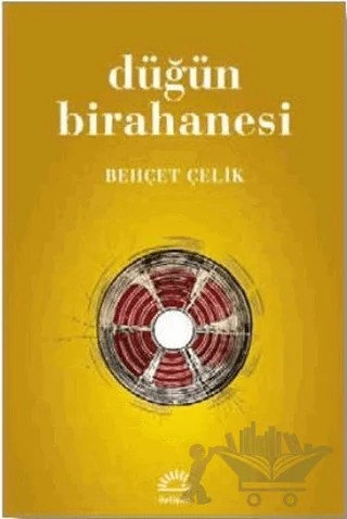 Düğün Birahanesi – Behçet Çelik – İletişim Yayınevi kitap kapağı