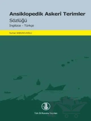 Ansiklopedik Askeri Terimler Sözlüğü – Nurhan Sabuncuoğlu – Türk Dil Kurumu Yayınları kitap kapağı