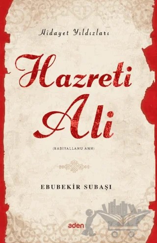 Hidayet Yıldızları - Hazreti Ali – Ebubekir Subaşı – Aden Yayıncılık kitap kapağı