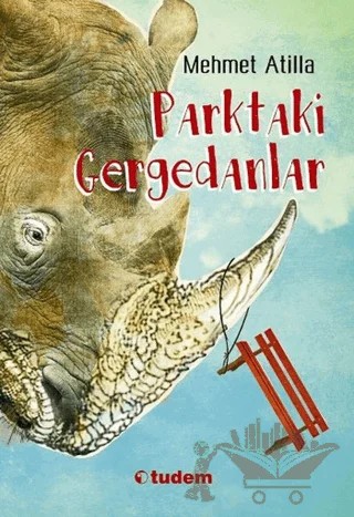 Parktaki Gergedanlar – Mehmet Atilla – Tudem Yayınları kitap kapağı
