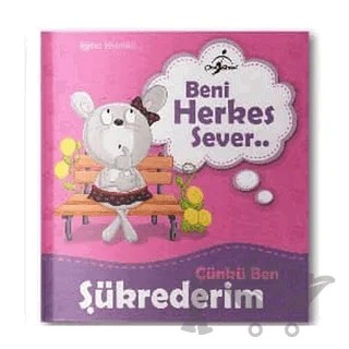 Beni Herkes Sever Çünkü Ben Şükrederim – Kolektif – Çocuk Gezegeni kitap kapağı