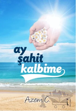Ay Şahit Kalbime – Azem C. – İkinci Adam Yayınları kitap kapağı