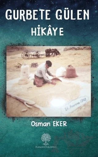 Gurbete Gülen Hikaye – Osman Eker – Platanus Publishing kitap kapağı