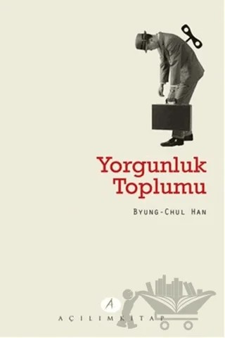 Yorgunluk Toplumu – Byung Chul Han – Açılım Kitap kitap kapağı