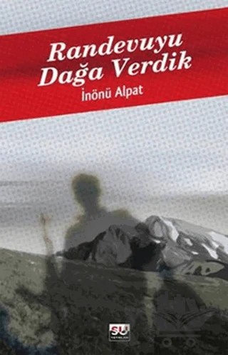 Randevuyu Dağa Verdik – İnönü Alpat – Su Yayınevi kitap kapağı