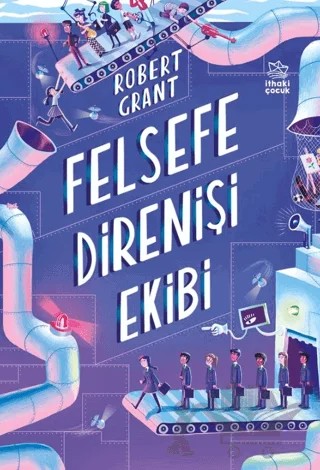 Felsefe Direnişi Ekibi – Robert Grant – İthaki Çocuk Yayınları kitap kapağı
