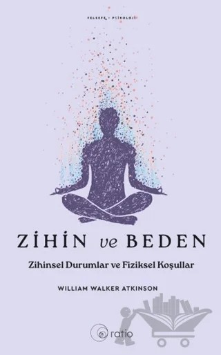 Zihin ve Beden – William Walker Atkinson – Ratio Yayınevi kitap kapağı