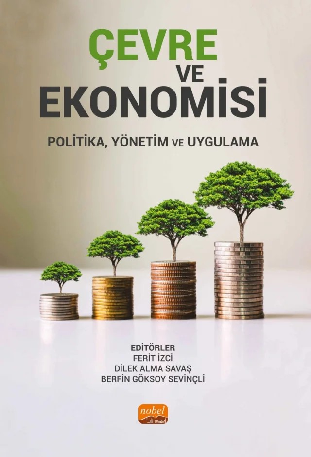 ÇEVRE VE EKONOMİSİ - Politika, Yönetim ve Uygulama – Abdulgazi Yıkıcı, Aslı Bek, Berivan Özay Acar, Enes Yalçın, Fergül Özgün, Hande Saraçoğlu, İbrahim Aytekin, İbrahim Eseroğlu, İhsan Oluç, Kader Aksoy, Kenan Koç, Öznur Doğan, Perihan Dutlu Erten, Selçuk Efe Küçükkambak, Selvi Vural, Volkan Turan – Nobel Bilimsel Eserler kitap kapağı