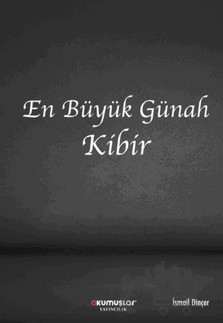 En Büyük Günah Kibir – İsmail Dinçer – Okumuşlar Yayıncılık kitap kapağı