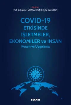 Covid–19 Etkisinde İşletmeler, Ekonomiler ve İnsan Kuram ve Uygulama – Erginbay Uğurlu, Celal Nazım İrem – Seçkin Yayıncılık kitap kapağı