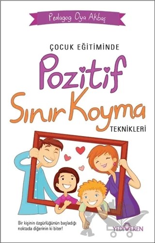 Çocuk Eğitiminde Pozitif Sınır Koyma Teknikleri – Oya Akbaş – Yediveren Yayınları kitap kapağı