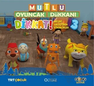 Mutlu Oyuncak Dükkanı - Dikkat Beceri Geliştiren Eğlenceli Etkinlikler 3 – Kolektif – Gong Çocuk kitap kapağı