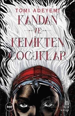 Kandan ve Kemikten Çocuklar – Tomi Adeyemi – Hep Kitap kitap kapağı