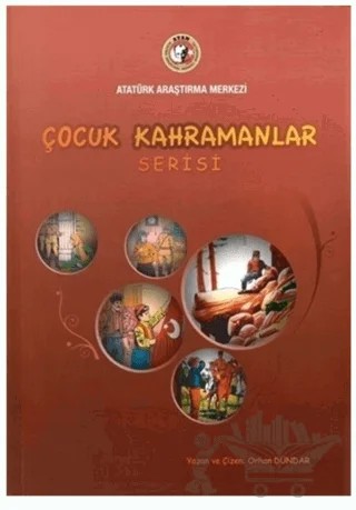 Çocuk Kahramanlar Serisi – Orhan Dündar – Atatürk Araştırma Merkezi kitap kapağı