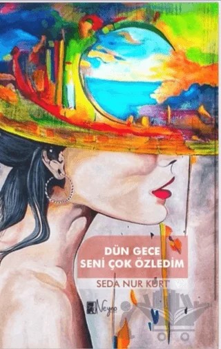 Dün Gece Seni Çok Özledim – Seda Nur Kurt – Neyno Kültür Yayınevi kitap kapağı