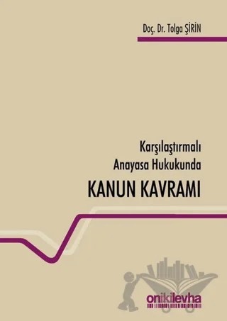 Karşılaştırmalı Anayasa Hukukunda Kanun Kavramı – Tolga Şirin – On İki Levha Yayınları kitap kapağı