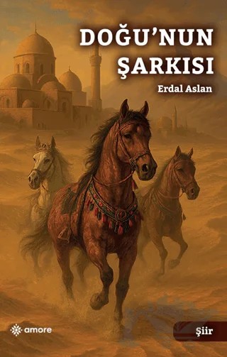 Doğu’nun Şarkısı – Erdal Aslan – Amore Yayınevi kitap kapağı
