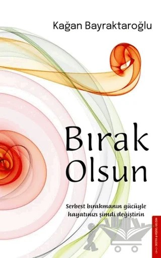 Bırak Olsun – Kağan Bayraktaroğlu – Destek Yayınları kitap kapağı
