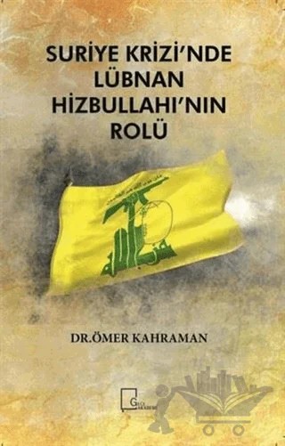 Suriye Krizi’nde Lübnan Hizbullahı’nın Rolü – Ömer Kahraman – Gece Akademi kitap kapağı
