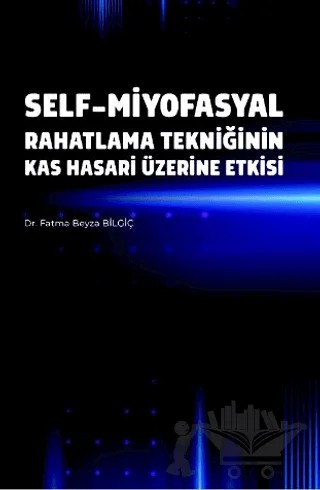 Self-Miyofasyal Rahatlama Tekniğinin Kas Hasarı Üzerine Etkisi – Fatma Beyza Bilgiç – Akademisyen Kitabevi kitap kapağı