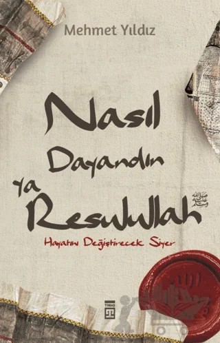 Nasıl Dayandın Ya Resulullah – Mehmet Yıldız – Timaş Yayınları kitap kapağı