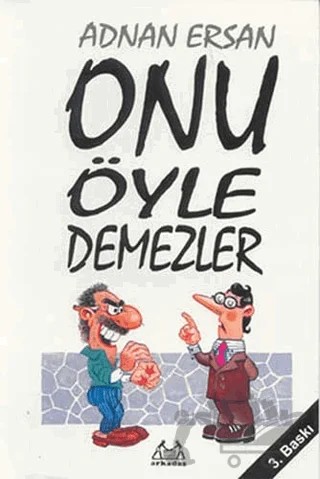 Onu Öyle Demezler – Adnan Ersan – Arkadaş Yayınları kitap kapağı