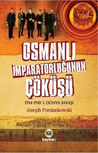 Osmanlı İmparatorluğunun Çöküşü – Joseph Pomiankowski – Kayıhan Yayınları kitap kapağı