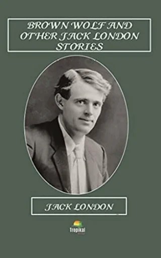 Brown Wolf and Other Jack London Stories – Jack London – Tropikal Kitap kitap kapağı