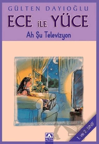 Ece ile Yüce - Ah Şu Televizyon – Gülten Dayıoğlu – Altın Kitaplar kitap kapağı