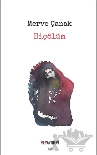 Hiçölüm – Merve Çanak – Ve Yayınevi kitap kapağı