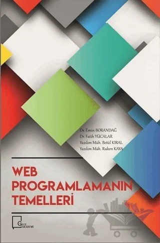 Web Programlamanın Temelleri – Betül Kıral, Emin Borandağ, Fatih Yücalar, Ruken Kaya – Gece Akademi kitap kapağı