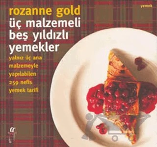 Üç Malzemeli Beş Yıldızlı Yemekler – Rozanne Gold – Oğlak Yayıncılık kitap kapağı