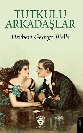 Tutkulu Arkadaşlar – Herbert George Wells – Dorlion Yayınları kitap kapağı