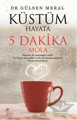 Küstüm Hayata: 5 Dakika Mola – Gülsen Meral – Sena Yayınları kitap kapağı