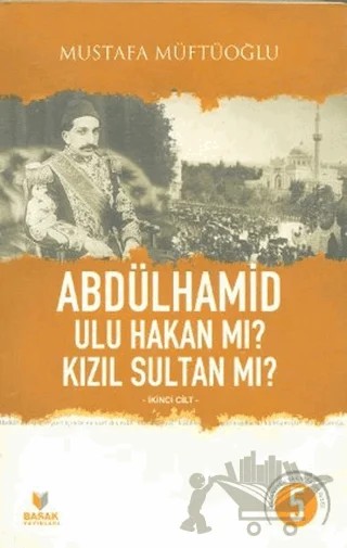Abdülhamid Ulu Hakan Mı? Kızıl Sultan Mı? İkinci Cilt – Mustafa Müftüoğlu – Başak Yayınları kitap kapağı