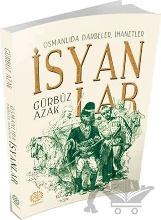 Osmanlıda Darbeler, İhanetler İsyanlar – Gürbüz Azak – Mihrabad Yayınları kitap kapağı