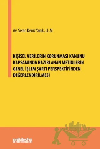 Kişisel Verilerin Korunması Kanunu Kapsamında Hazırlanan Metinlerin Genel İşlem Şartı Perspektifinden Değerlendirilmesi – Seren Deniz Yanık – On İki Levha Yayınları kitap kapağı