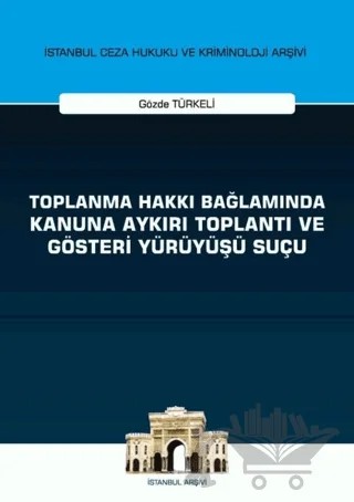 Toplanma Hakkı Bağlamında Kanuna Aykırı Toplantı ve Gösteri Yürüyüşü Suçu – Gözde Türkeli – On İki Levha Yayınları kitap kapağı