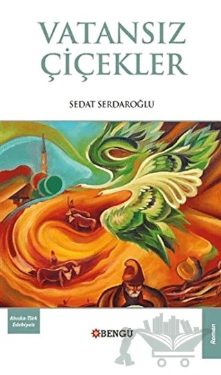 Vatansız Çiçekler – Sedat Serdaroğlu – Bengü Yayınları kitap kapağı